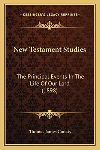 New Testament Studies: The Principal Events In The Life Of Our Lord (1898)