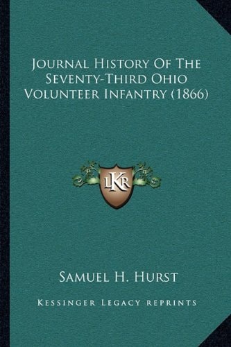 Journal History Of The Seventy-Third Ohio Volunteer Infantry (1866)