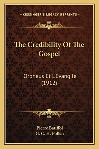 The Credibility Of The Gospel: Orpheus Et L'Evangile (1912)