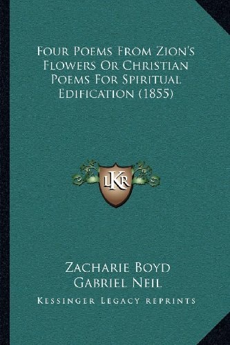 Four Poems From Zion's Flowers Or Christian Poems For Spiritual Edification (1855)