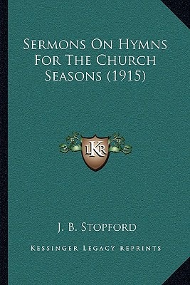 Sermons On Hymns For The Church Seasons (1915)