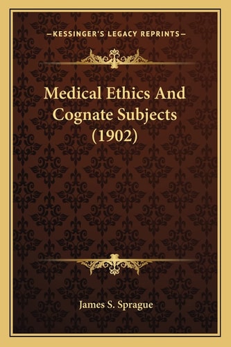 Medical Ethics And Cognate Subjects (1902)