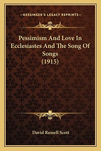 Pessimism And Love In Ecclesiastes And The Song Of Songs (1915)