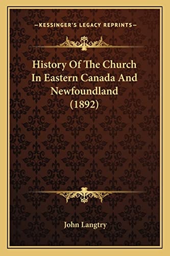 History Of The Church In Eastern Canada And Newfoundland (1892)