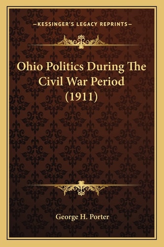 Ohio Politics During The Civil War Period (1911)