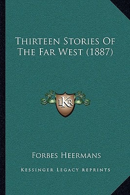 Thirteen Stories Of The Far West (1887)