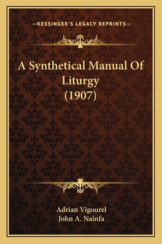 A Synthetical Manual Of Liturgy (1907)