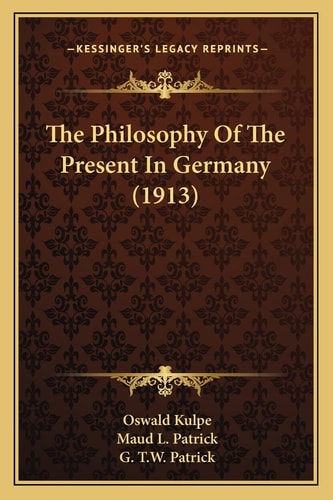 The Philosophy Of The Present In Germany (1913)