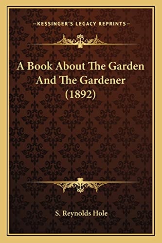 A Book About The Garden And The Gardener (1892)