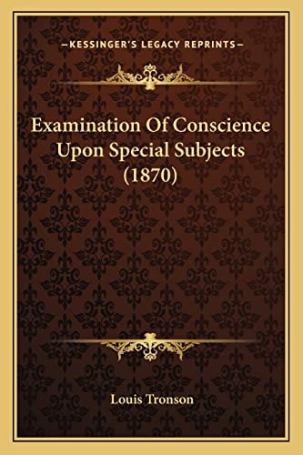 Examination Of Conscience Upon Special Subjects (1870)
