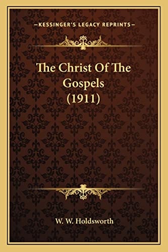 The Christ Of The Gospels (1911)