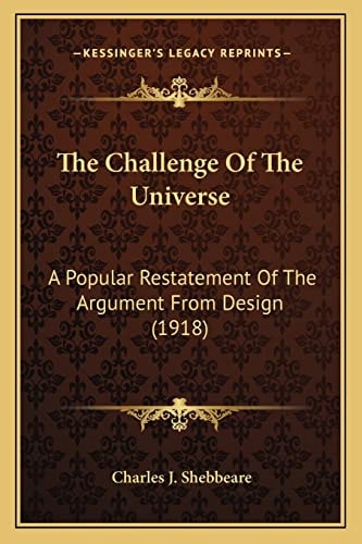 The Challenge Of The Universe: A Popular Restatement Of The Argument From Design (1918)
