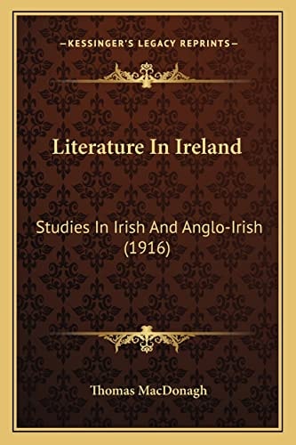 Literature In Ireland: Studies In Irish And Anglo-Irish (1916)