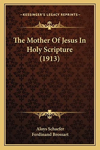 The Mother Of Jesus In Holy Scripture (1913)
