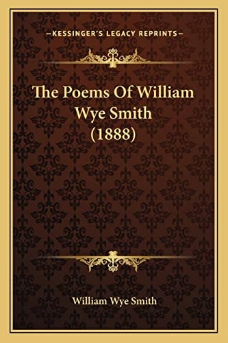 The Poems Of William Wye Smith (1888)