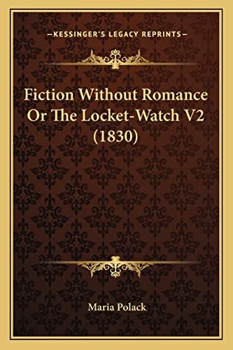 Fiction Without Romance Or The Locket-Watch V2 (1830)