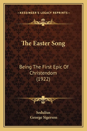 The Easter Song: Being The First Epic Of Christendom (1922)
