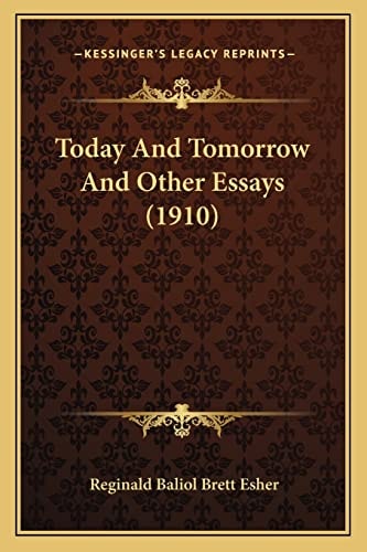 Today And Tomorrow And Other Essays (1910)