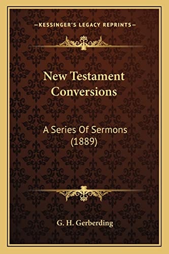 New Testament Conversions: A Series Of Sermons (1889)