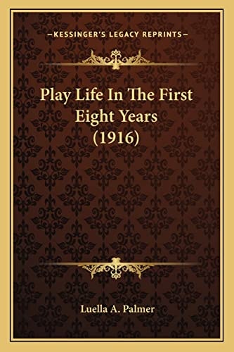 Play Life In The First Eight Years (1916)