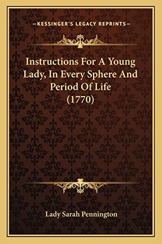 Instructions For A Young Lady, In Every Sphere And Period Of Life (1770)