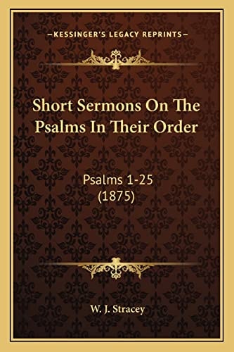 Short Sermons On The Psalms In Their Order: Psalms 1-25 (1875)