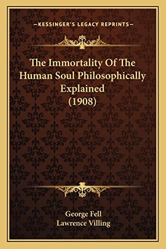 The Immortality Of The Human Soul Philosophically Explained (1908)
