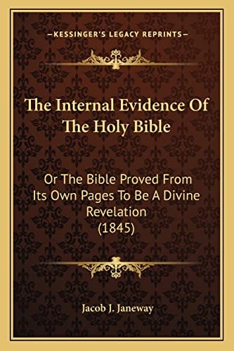 The Internal Evidence Of The Holy Bible: Or The Bible Proved From Its Own Pages To Be A Divine Revelation (1845)