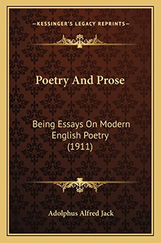 Poetry And Prose: Being Essays On Modern English Poetry (1911)