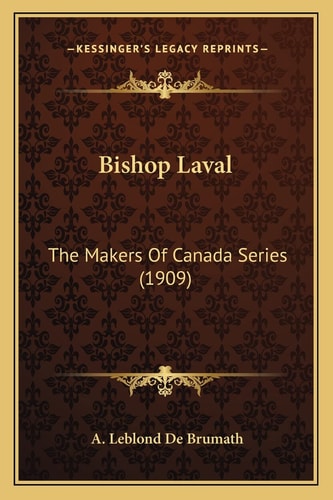 Bishop Laval: The Makers Of Canada Series (1909)