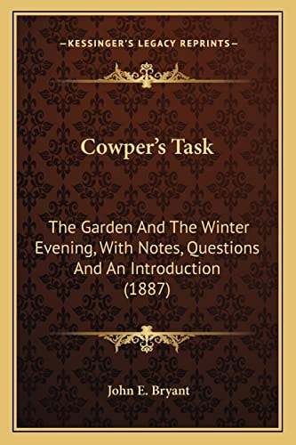 Cowper's Task: The Garden And The Winter Evening, With Notes, Questions And An Introduction (1887)