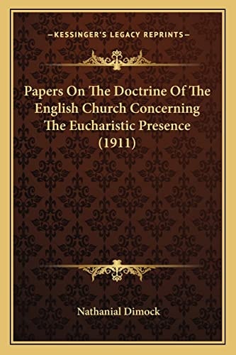 Papers On The Doctrine Of The English Church Concerning The Eucharistic Presence (1911)