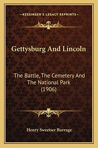 Gettysburg And Lincoln: The Battle, The Cemetery And The National Park (1906)