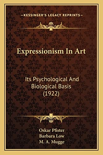 Expressionism In Art: Its Psychological And Biological Basis (1922)