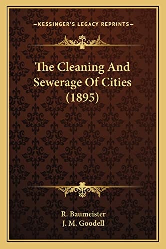 The Cleaning And Sewerage Of Cities (1895)