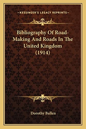 Bibliography Of Road-Making And Roads In The United Kingdom (1914)