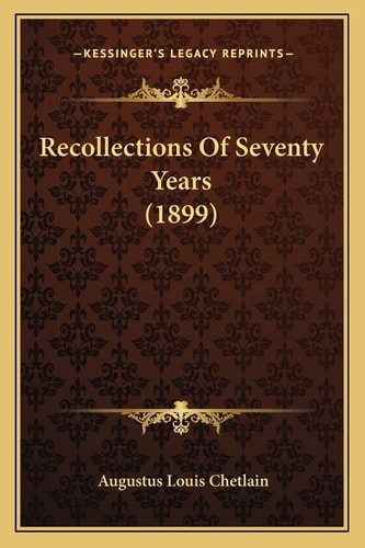 Recollections Of Seventy Years (1899)