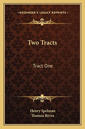 Two Tracts: Tract One: De Non Temerandis Ecclesiis, Etc.; Tract Two: The Poor Vicar's Plea For Tythes, Etc. (1704)