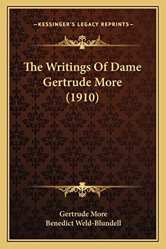 The Writings Of Dame Gertrude More (1910)