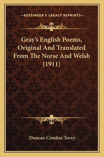 Gray's English Poems, Original And Translated From The Norse And Welsh (1911)