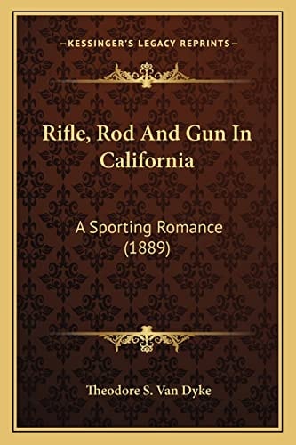 Rifle, Rod And Gun In California: A Sporting Romance (1889)