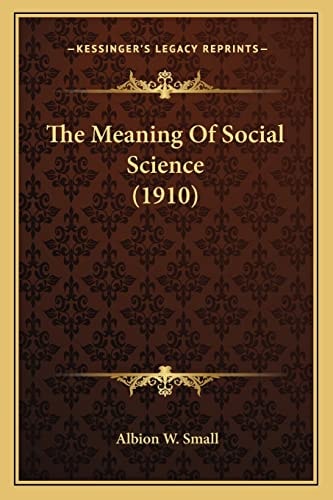 The Meaning Of Social Science (1910)
