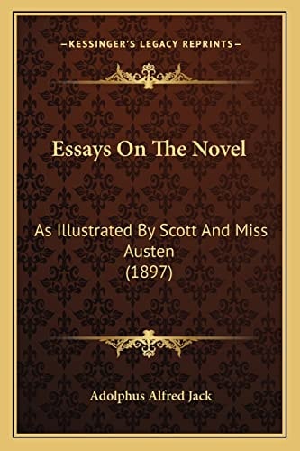 Essays On The Novel: As Illustrated By Scott And Miss Austen (1897)