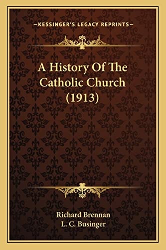 A History Of The Catholic Church (1913)