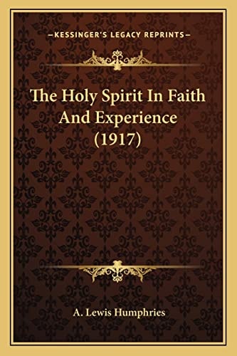 The Holy Spirit In Faith And Experience (1917)