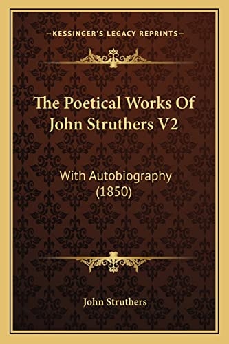 The Poetical Works Of John Struthers V2: With Autobiography (1850)