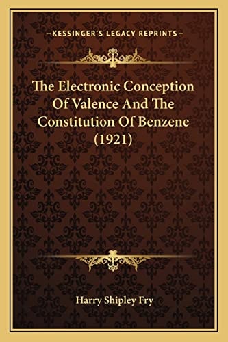 The Electronic Conception Of Valence And The Constitution Of Benzene (1921)