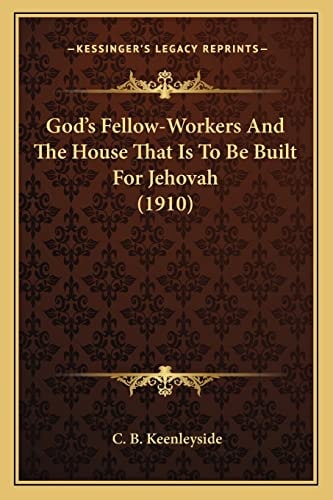 God's Fellow-Workers And The House That Is To Be Built For Jehovah (1910)