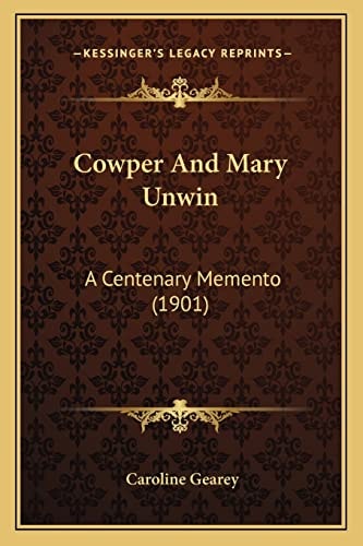 Cowper And Mary Unwin: A Centenary Memento (1901)