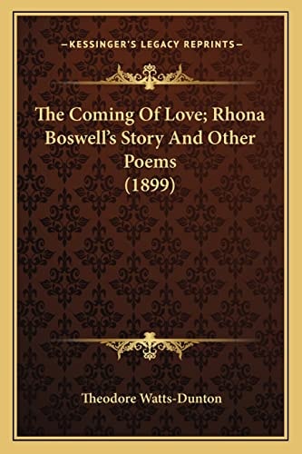 The Coming Of Love; Rhona Boswell's Story And Other Poems (1899)